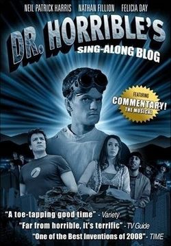 Музыкальный блог Доктора Ужасного — Dr. Horrible's Sing-Along Blog (2008)